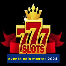 evento coin master 2024